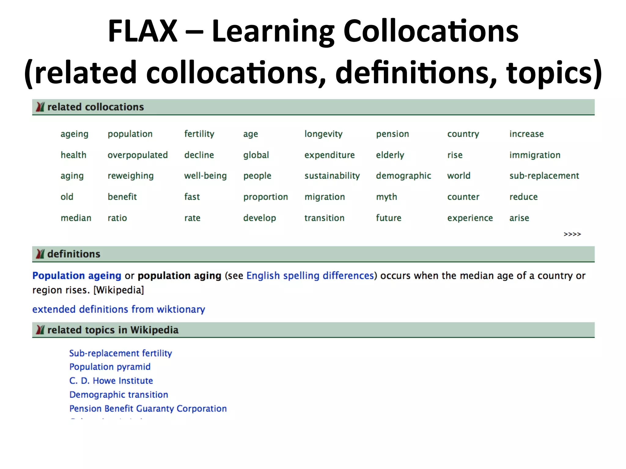 FLAX	
  –	
  Learning	
  Colloca5ons	
  
(related	
  colloca5ons,	
  deﬁni5ons,	
  topics)	
  
 