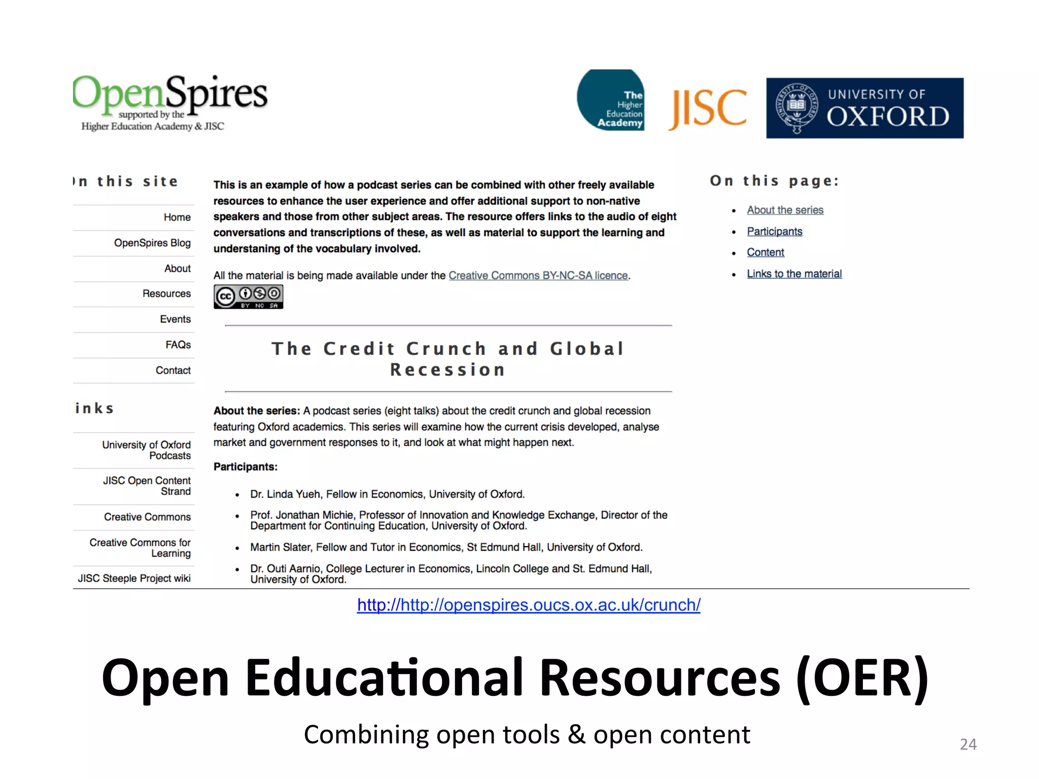 http://http://openspires.oucs.ox.ac.uk/crunch/



Open	
  Educa5onal	
  Resources	
  (OER)	
  
          Combining	
  open	
  tools	
  &	
  open	
  content	
     24	
  
 