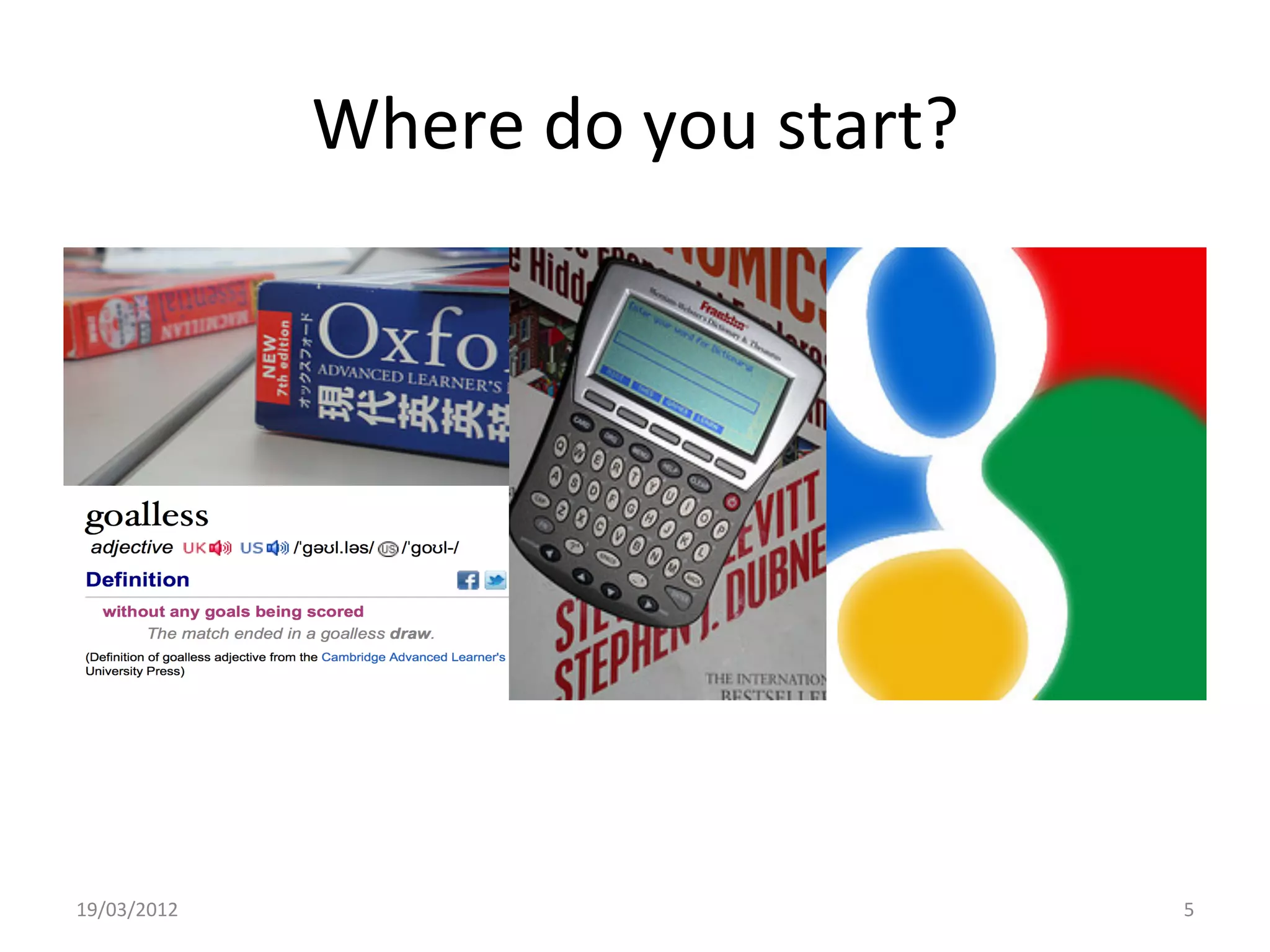 Where	
  do	
  you	
  start?	
  




19/03/2012	
                                        5	
  
 