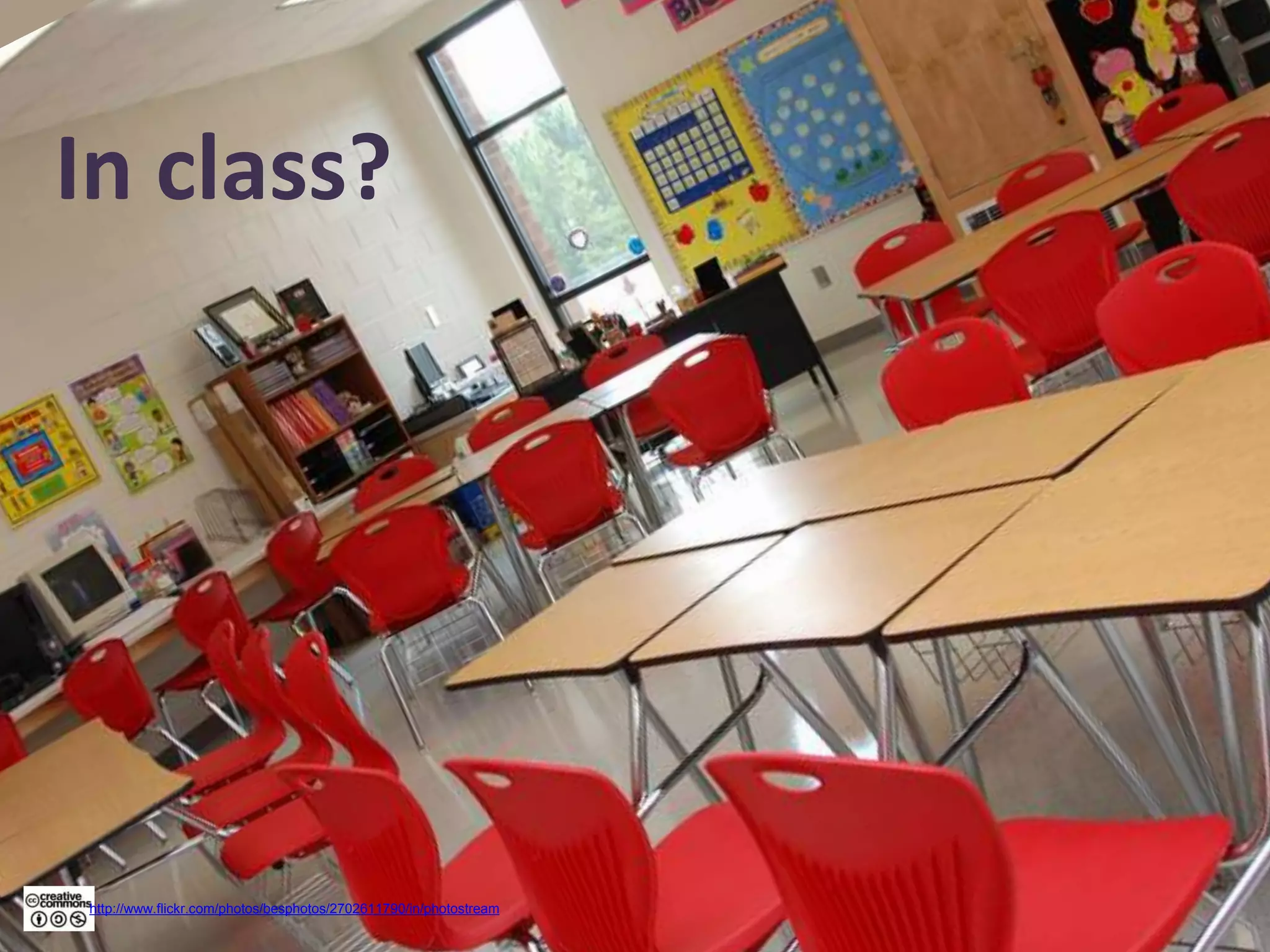 In class?
http://www.flickr.com/photos/besphotos/2702611790/in/photostream
 