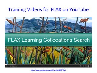 Training Videos for FLAX on YouTube




         http://www.youtube.com/watch?v=63Ox6RCVWy0
 