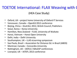 TOETOE International: FLAX Weaving with O
                           (HEA Case Study)

 •   Oxford, UK – project home Univ...
