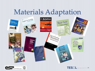 Materials Adaptation
 