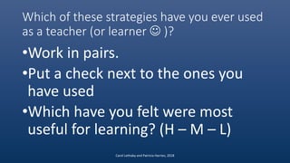 Which of these strategies have you ever used
as a teacher (or learner  )?
•Work in pairs.
•Put a check next to the ones y...