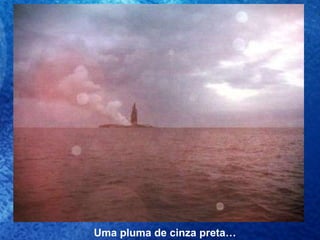 Uma pluma de cinza preta… 