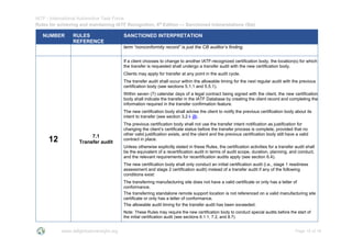 IATF - International Automotive Task Force
Rules for achieving and maintaining IATF Recognition, 6th
Edition --- Sanctioned Interpretations (SIs)
www.iatfglobaloversight.org Page 10 of 16
NUMBER RULES
REFERENCE
SANCTIONED INTERPRETATION
term “nonconformity record” is just the CB auditor’s finding.
12 7.1
Transfer audit
If a client chooses to change to another IATF-recognized certification body, the location(s) for which
the transfer is requested shall undergo a transfer audit with the new certification body.
Clients may apply for transfer at any point in the audit cycle.
The transfer audit shall occur within the allowable timing for the next regular audit with the previous
certification body (see sections 5.1.1 and 5.5.1).
Within seven (7) calendar days of a legal contract being signed with the client, the new certification
body shall indicate the transfer in the IATF Database by creating the client record and completing the
information required in the transfer confirmation feature.
The new certification body shall advise the client to notify the previous certification body about its
intent to transfer (see section 3.2 i j]).
The previous certification body shall not use the transfer intent notification as justification for
changing the client’s certificate status before the transfer process is complete, provided that no
other valid justification exists, and the client and the previous certification body still have a valid
contract in place.
Unless otherwise explicitly stated in these Rules, the certification activities for a transfer audit shall
be the equivalent of a recertification audit in terms of audit scope, duration, planning, and conduct,
and the relevant requirements for recertification audits apply (see section 6.4).
The new certification body shall only conduct an initial certification audit (i.e., stage 1 readiness
assessment and stage 2 certification audit) instead of a transfer audit if any of the following
conditions exist:
a) The transferring manufacturing site does not have a valid certificate or only has a letter of
conformance.
b) The transferring standalone remote support location is not referenced on a valid manufacturing site
certificate or only has a letter of conformance.
c) The allowable audit timing for the transfer audit has been exceeded.
Note: These Rules may require the new certification body to conduct special audits before the start of
the initial certification audit (see sections 6.1.1, 7.2, and 8.7).
 
