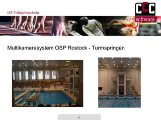 IAT Frühjahrsschule
11
Multikamerasystem OSP Rostock - Turmspringen
 