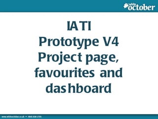 Prototype Development Examples Examples IATI Prototype V4 Project page, favourites and dashboard 
