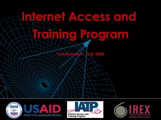 Internet Access and  Training Program Turkmenistan - July 2008 