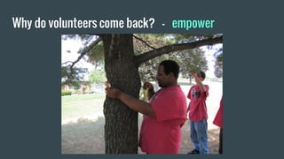 Volunteers in urban Forestry: Treasure or Trouble