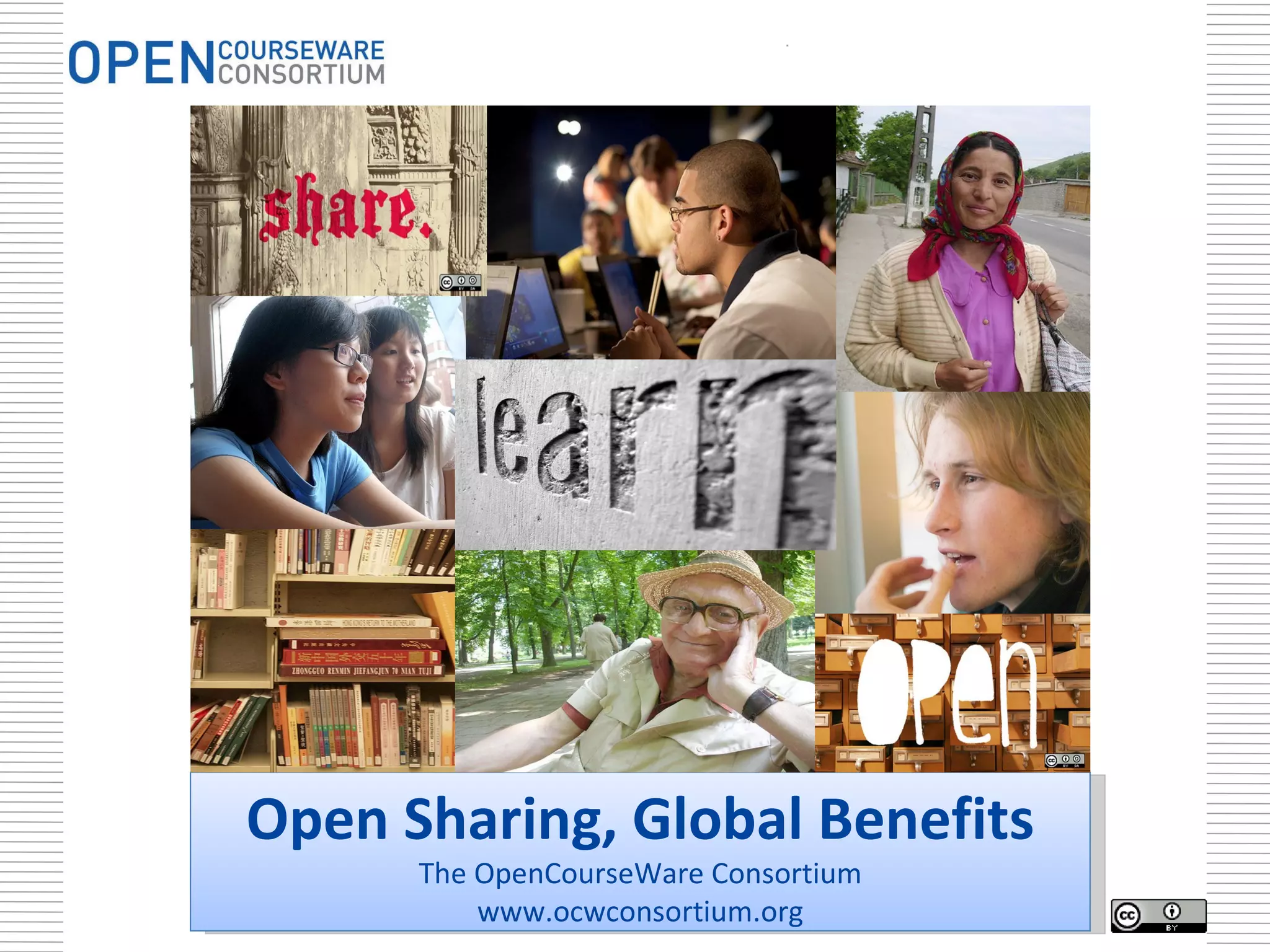 Open Sharing, Global Benefits The OpenCourseWare Consortium www.ocwconsortium.org . 