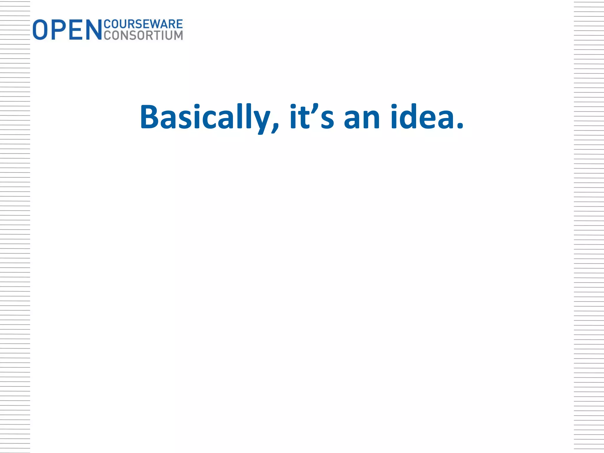 Basically, it’s an idea. 