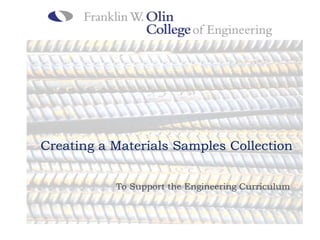 Creating a Materials Samples Collection


           To Support the Engineering Curriculum
 
