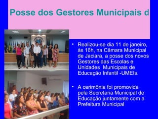Posse dos Gestores Municipais de J


             • Realizou-se dia 11 de janeiro,
               às 16h, na Câmara Municipal
               de Jaciara, a posse dos novos
               Gestores das Escolas e
               Unidades Municipais de
               Educação Infantil -UMEIs.

             • A cerimônia foi promovida
               pela Secretaria Municipal de
               Educação juntamente com a
               Prefeitura Municipal
 