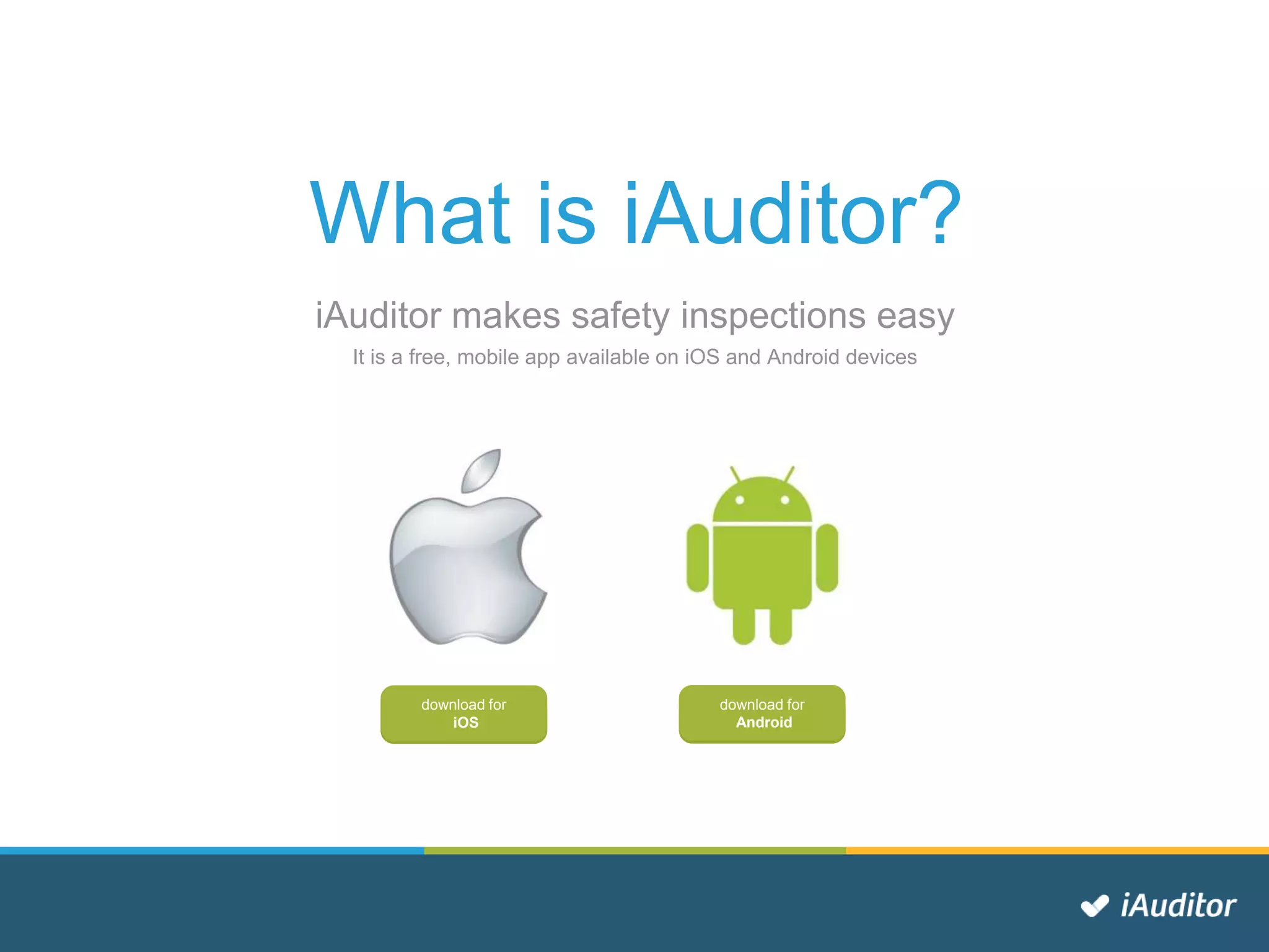 What is iAuditor?
iAuditor makes safety inspections easy
It is a free, mobile app available on iOS and Android devices
download for
iOS
download for
Android
 