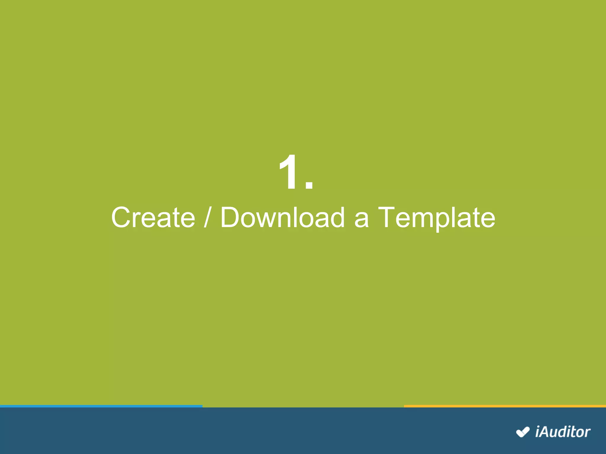 1.
Create / Download a Template
 