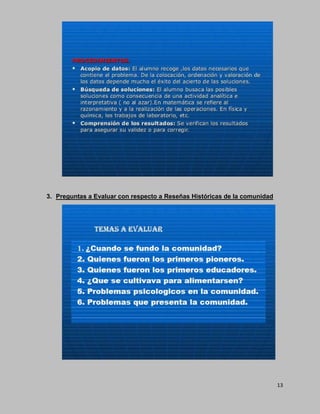 13
3. Preguntas a Evaluar con respecto a Reseñas Históricas de la comunidad
 