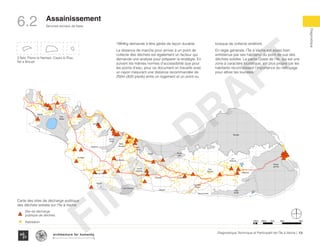 Services sociaux de base
Diagnostique
106Diagnostique Technique et Participatif de l’Île à Vache |
Typography
architecture for humanity
architecture for humanity
architecture for humanity
Assainissement
6.2
1984kg demande à être gérée de façon durable.
La distance de marche pour arriver à un point de
collecte des déchets est également un facteur qui
demande une analyse pour préparer la stratégie. En
suivant les mêmes normes d’accessibilité que pour
les points d’eau, pour ce document on travaille avec
un rayon mesurant une distance recommandée de
250m (820 pieds) entre un logement et un point ou
kiosque de collecte amélioré.
En règle générale, l’Île à Vache est assez bien
entretenue par ses habitants du point de vue des
déchets solides. La partie Ouest de l’île, qui est une
zone à caractère touristique, est plus propre car les
habitants reconnaissent l’importance du nettoyage
pour attirer les touristes.
3 Îlets: Pierre le Nantais, Cayes à l’Eau,
Îlet a Brouet
KaKok
Trou
Milieu
Soulette
La Hatte
Batelmie
Grand
Sable
Mme
Bernard
Gros Morne
Grande Plaine
Figuier
Trou L’embara
Rav
Pierre
Pradel
Grand
Barriere
Marais
Sale
Dentelle
Cocoyer
Anse a Canot
La Fortune
Mangle
Bois
Bouton
Lan
Palmiste
Carrefour
Citron
Balairase
Pointe
de l’Est
Caye
Rubin
Cayes à l’Eau
Pierre le Nantais
Îlet le Brouet
Carte des sites de décharge publique
des déchets solides sur l’île à Vache
Site de décharge
publique de déchets
Habitation 100m 500m 1km 4km2km
FINAL
DRAFT
 