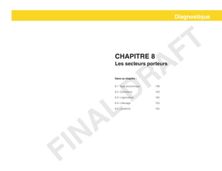 Chapitre 8
Les secteurs porteurs
Dans ce chapitre :
8.1  Type économique		 139		
8.2  Commerce			143
8.3  L’agriculture			145
8.4  L’élevage			153
8.5  La pêche 			 155
Diagnostique
FINAL
DRAFT
 