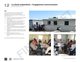 Rôle
Le CC se réunit une fois par mois avec l’appui
technique de AFH, son rôle a été défini par
l’ensemble des membres une fois le Comité mis en
place comme suit :
•	 Soutenir et renforcer la voix de la communauté
•	 Identifier les besoins et priorités de la
communauté
•	 Jouer l’interface entre la communauté et les
partenaires externes, y compris le GoH
•	 Favoriser un développement harmonieux et
intégrée de l’île en appuyant et facilitant la
réalisation du PCD
•	 Créer un répertoire de toutes les organisations
travaillant sur l’île, ainsi que leur domaine
d’activité
•	 Supporter la mairie dans l’enregistrement et la
validation des projets qui seront mis en œuvre
sur l’île
•	 Aider à l’élaboration du Plan de
Développement Communautaire de l’Ile à
Vache.
La liste des membres du CC se trouve en annexe.
Photo :Rencontre communautaire a la Mairie de l’Ile a Vache
Photo :Rencontre du comite consultatif Photo :Rencontre du comite consultatif
Haïti | Juin 2013 | Introduction | 6
Démarche d’élaboration du PCD
Typography
architecture for humanity
architecture for humanity
architecture for humanity
La phase préparatoire : l’engagement communautaire
1.2	
FINAL
DRAFT
 