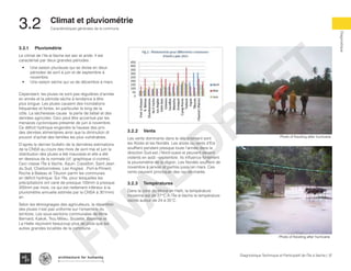Photo of flooding after hurricane
Photo of flooding after hurricane
37Diagnostique Technique et Participatif de l’Île à Vache |
Caractéristiques générales de la commune
Typography
architecture for humanity
architecture for humanity
architecture for humanity
Diagnostique
Climat et pluviométrie
3.2	
3.2.1	Pluviométrie
Le climat de l’Ile-à-Vache est sec et aride. Il est
caractérisé par deux grandes périodes :
•	 Une saison pluvieuse qui se divise en deux
périodes de avril à juin et de septembre à
novembre.
•	 Une saison sèche qui va de décembre à mars.
Cependant, les pluies ne sont pas régulières d’année
en année et la période sèche à tendance à être
plus longue. Les pluies causent des inondations
fréquentes et fortes, en particulier le long de la
côte. La sécheresse cause la perte de bétail et des
denrées agricoles. Ceci peut être accentué par les
menaces cycloniques présente de juin à novembre.
Ce déficit hydrique engendre la hausse des prix
des denrées alimentaires ainsi que la diminution di
pouvoir d’achat des familles les plus vulnérables.
D’après le dernier bulletin de la dernières estimations
de la CNSA au cours des mois de avril mai et juin la
distribution des pluies a été mauvaise et elle a été
en dessous de la normale (cf. graphique ci-contre).
Ceci classe l’Île à Vache, Aquin, Cavaillon, Saint Jean
du Sud, Charbonnières, Les Anglais , Port-à-Piment,
Roche à Bateau et Tiburon parmi les communes
en déficit hydrique. Sur l’île, pour lesquelles les
précipitations ont varié de presque 100mm à presque
200mm par mois, ce qui est nettement inférieur à la
pluviométrie annuelle estimée par la CNSA à 301mm/
an.
Selon les témoignages des agriculteurs, la répartition
des pluies n’est pas uniforme sur l’ensemble du
territoire. Les sous-sections communales de Mme
Bernard, Kakok, Trou Milieu, Soulette, Batelmie et
La Hatte reçoivent beaucoup plus de pluie que les
autres grandes localités de la commune.
3.2.2	Vents
Les vents dominants dans le département sont
les Alizés et les Nordés. Les alizés ou vents d’Est
soufflent pendant presque toute l’année dans la
direction Sud-est / Nord-ouest et peuvent devenir
violents en août –septembre. Ils influence fortement
la pluviométrie de la région. Les Nordés soufflent de
novembre à janvier et parfois jusqu’en mars. Ces
vents peuvent provoquer des raz-de-marée.
3.2.3	Températures
Dans la zone du littoral en Haïti, la température
moyenne est de 27°C.A l’Île-à-Vache la température
oscille autour de 24 à 35˚C.
FINAL
DRAFT
 