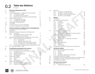 | Haïti | Sept 2013 | Diagnostique 5
Île à Vache
Typography
architecture for humanity
architecture for humanity
architecture for humanity
0.2	 Table des Matières
FINAL
DRAFT
1 	 Démarche d’élaboration du PCD
1.1 	Introduction						3
1.2 	 La phase préparatoire : l’engagement communautaire 	 4
	1.2.1 	Le Comité Consultatif				5
	1.2.2	La Plateforme Communautaire			7
	 1.2.3	 Moyens de Communication et de Sensibilisation	 8
1.3 	Le Diagnostic Communal					11
	1.3.1	La diagnostic technique 				11
	1.3.2	Le diagnostic participatif 				11
1.4	 La stratégie de développement				 12
1.5	Les projets						12
1.6	 La mise en œuvre, le suivi et l’évaluation			 12
1.7	 Le centre de ressources communautaire			 13
2	 Grandes orientations stratégiques pour le développement
	 de la région Sud et de l’Ile-à-Vache
2.1 	 Introduction
2.2 	 Stratégies nationale et régionale de développement
	2.2.1	Le contenu					17
	 2.2.2	 Développement de la ville des Cayes :
		un potentiel pour l’Ile-à-Vache			19
2.3 	 Proposition de développement touristique pour l’Île à Vache
	 2.3.1	 Renforcement de l’économie locale 		 21
		2.3.1.1	Accessibilité				21
		2.3.1.2	Médical, santé et bien-être			21
		 2.3.1.3	 Éducation et formation professionnelle 	 21
		 2.3.1.4	 Environnement - conservation marine	 21
	 2.3.2	 Priorités gouvernementales pour la période 2013-2016
2.4 	 La « Côte Sud Initiative » (CSI)
3	 Caractéristiques générales de la commune
3.1	 Organisation et structuration du territoire
	 3.1.1	 Localisation de la commune de l’Ile à Vache		 28
	3.1.2	Occupation du sol				30
	3.1.3	Situation topographique 				32
	3.1.4	Hydrographie 					34
3.2	 Climat et pluviométrie
	3.2.1	Pluviométrie					37
	3.2.2	Vents						37
	3.2.3	Températures 					37
3.3	Aspects démographiques 							
	 3.3.1	 Caractéristiques de la population			 38
	 3.3.2	 Répartition de la population sur l’île 		 39
4	Risques
4.1 	 Introduction
4.2 	 Les risques environnementaux
	4.2.1	Cyclones					51
	4.2.2	Inondations 					52
	4.2.3	Erosion						52
	4.2.4	Sécheresse					52
	4.2.5	Incendies					53
	4.2.6	Tsunamis					53
	4.2.7	Liquéfaction 					53
4.3 	 Les risques environnementaux
	4.3.1	Santé et isolement 				55
	 4.3.2	 Manque de sécurité dans les transport publics	 55
	 4.3.3	 Manque d’éclairage public 			 55
	 4.3.4	 Violence contre les femmes			 56
	4.3.5	Conflits fonciers					56
	 4.3.6	 Contrebande : un risque pour les jeunes		 56
4.4 	 Les risques sociaux
	4.4.1	Pointe Est					59
	4.4.2	Madame Bernard					59
	4.4.3	Balairase					59
	4.4.4	Cayes à l’Eau					59
4.5 	 Cartographie mentale des risques par la communauté
5	 Structures Urbaines
5.1	 Identité et le développement des localités			
	5.1.1	Mme Bernard					66
	5.1.2	Kakok						68
	5.1.3	La Hatte						70
	 5.1.4	 Bois Bouton, Balairase, Lan Palmiste		 72
5.2	 Characteristiques de Construction
5.3	 Localisation et qualité des différents éléments du domaine public
5.4	 Localisation au niveau du réseau de transport du pays
5.5	 Accessibilité et transport
6	 Services sociaux de base
6.1 	 Les ressources en eau
	 6.1.1	 Typologie des points d’eau			 92
3.4	Historique
	 3.4.1	 17e Siècle : le pirate Morgan			 42
	 3.4.2	 18e Siècle, les premiers colons			 42
	 3.4.3	 19e Siècle, arrivée de Bernard Kock		 44
	 3.4.4	 20e Siècle, le père Magron			 44
 