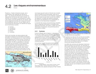 Haïti | Sept 2013 | Diagnostique | 51
Risques
Typography
architecture for humanity
architecture for humanity
architecture for humanity
Les risques environnementaux
4.2	
D’après la « Cartes et étude de risques, de la
vulnérabilité et des capacités de réponse en
Haïti », les risques plus fréquents qui touchent le
département du Sud sont par ordre croissant : les
cyclones, les inondations, la sécheresse et l’érosion.
L’Île à Vache n’est pas exempte de ces risques, mais
elle est également touchée par le risque de tsunami
et de liquéfaction des sols. Lors de l’atelier avec la
communauté les participants ont identifié les risques
environnementaux suivants :
•	 Cyclone
•	 Inondations
•	 Sécheresse
•	 Erosion
•	 Incendies
Hormis les incendies, les préoccupations des
populations rejoignent les informations techniques
recueillies. Les conséquences d’un risque sismique
dans le département du Sud comme, le tsunami et
la liquéfaction des sols, n’ont pas été énoncés par
la population. En effet, la population n’a cité que
les risques qui les touchent le plus fréquemment.
Le risque sismique ne fait pas partie de leurs
préoccupations majeures d’autant plus qu’ils ne
sont pas directement concernés, mais il existe
probablement un manque de d’information sur les
conséquences que ce risque peut entrainer sur l’île.
Les risques peuvent varier en fonction de la localité,
dont les qualités environnementales, telles que le
type du sol, la proximité a la mer, élévation, exposition
au vent et pluie souvent dicter souvent les modèles
de règlement, la qualité des espaces publiques,
les moyens de subsistances, les vulnérabilités au
désastres, et les mécanismes d’adaptation.
L’ensemble des risques environnementaux identifiés
dans le diagnostic participatif et complétés parle
diagnostic technique, sont repris, ci-après, par ordre
décroissant d’importance, tel qu’énoncés par les
participants à l’atelier.
4.2.1	Cyclones
Comme indiquée dans le tableau, le département
du Sud est la région la plus exposées aux cyclones.
« Les fréquences d’affectation sont de 59% pour le
département du Sud, de 44% pour la Grande Anse,
de 37% pour le Sud-Est et de 30% pour l’Ouest».1
La période cyclonique s’étend environ de juin à
octobre/novembre.
Les cyclones causent de grands dommages par
le vent, les inondations et les raz de marée qu’ils
1	 Philippe Mathieu, Jean Arsène Constant, Josué
Noël, Bobby Piard, “Cartes et étude de risques, de la
vulnérabilité et des capacités de réponse en Haïti”, OXFAM
provoquent. Leurs effets aggravent les conditions de
vie déjà difficile de la population
En général, les côtes de l’île sont les plus touchées
en particulier la côte Sud, les trois petites îles et
Pointe Est, tandis que les zones intérieures en haut
des mornes ont tendance à être plus protégées,
comme par exemple Gros Morne.
Les effets des cyclones sont dévastant notamment
dans les secteurs de l’économie, de l’éducation et
de la santé. Cette période crée beaucoup de dégâts
sur l’île, notamment des inondations. Les poissons
et le bétail meurent ou sont entraînés en grand
nombre par les crues. Les vents violents mettent
en péril les toitures qui sont souvent en tôle ou en
chaume ans les îles, les lampadaires et les antennes
téléphoniques. Les jardins sont partiellement ou
complétement détruit par les fortes pluies et les
maisons sont délabrées par les inondations. Les
matériels de pêche sont détruits ou emportés par
la mer. À long terme, ces impacts causes des
famines et de la misère. Les familles manquent de
moyens pour subvenir à leurs besoins et pour payer
l’écolage. De plus, les inondations peuvent entraîner
des épidémies.
FINAL
DRAFT
 