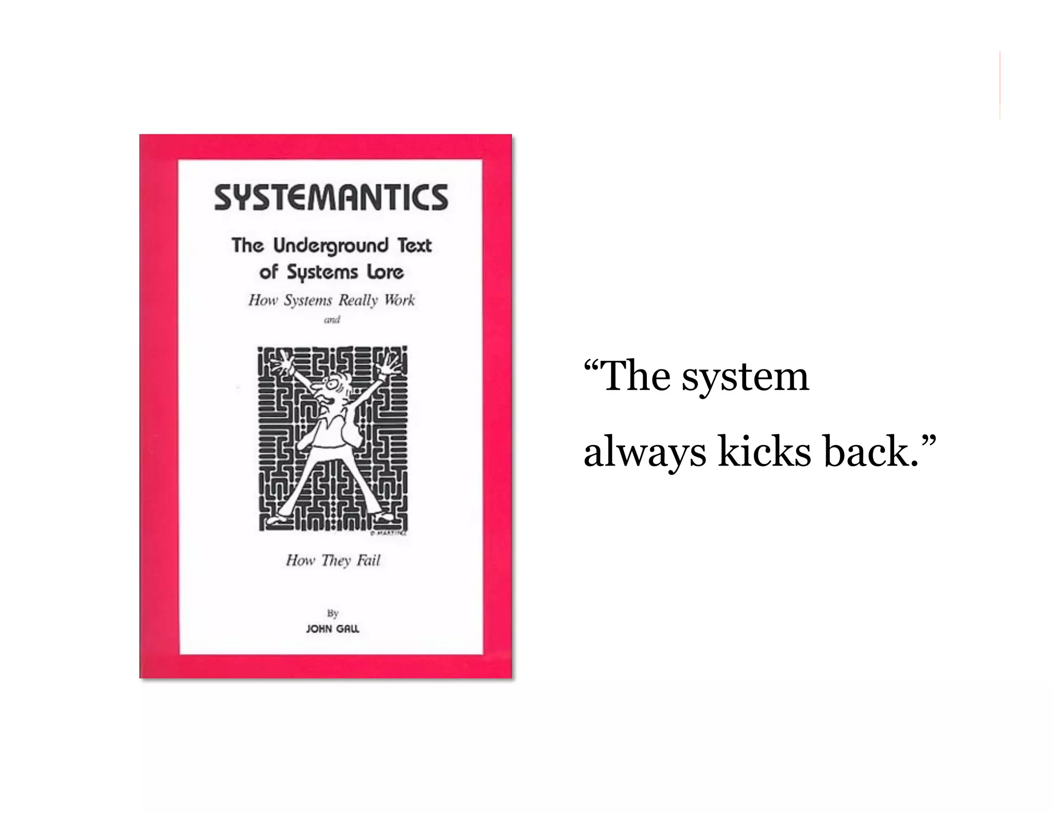 “The system
always kicks back.”

74

 