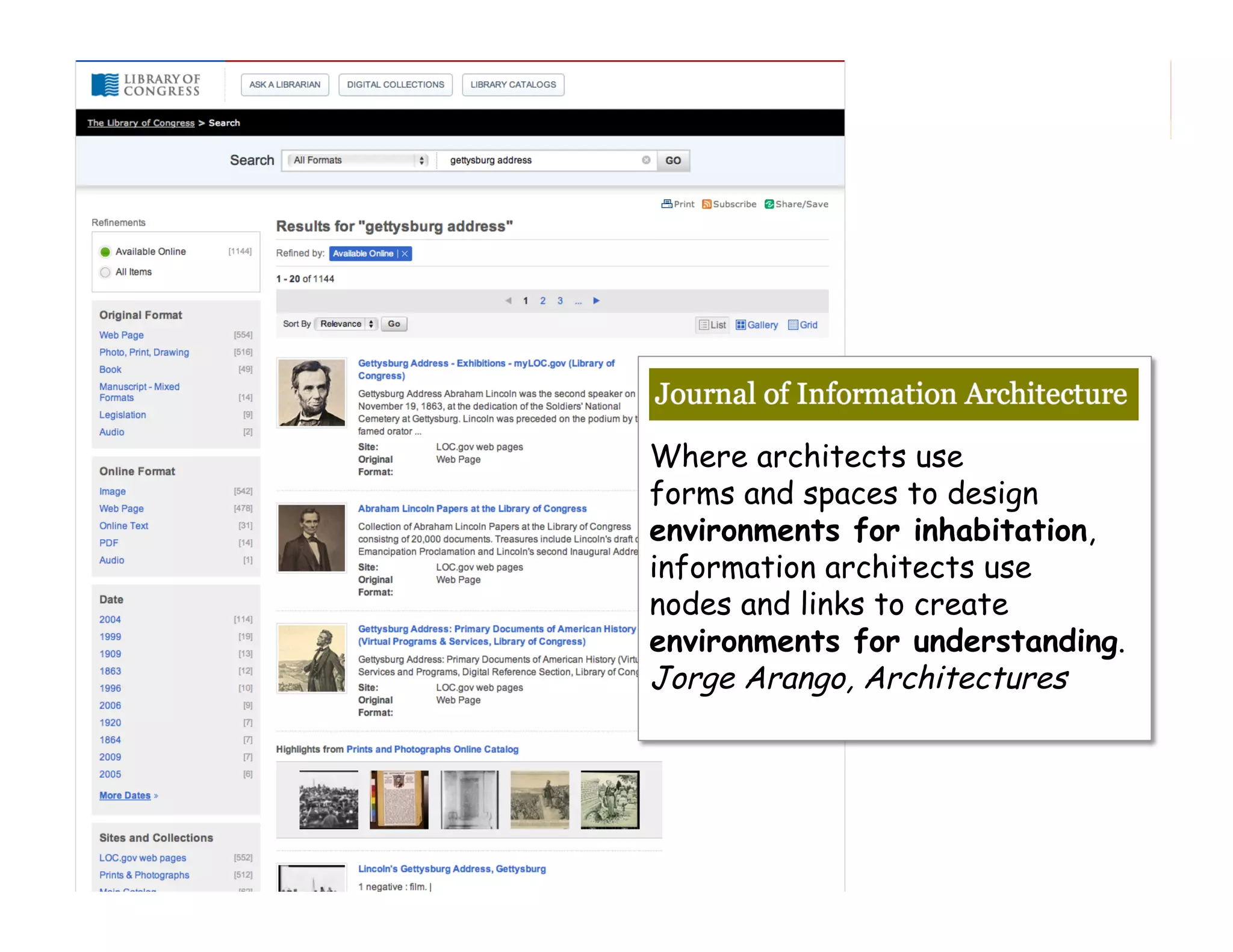 Where architects use
forms and spaces to design
environments for inhabitation,
information architects use
nodes and links to create
environments for understanding.
Jorge Arango, Architectures

87

 
