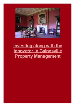 Investing along with the
Innovator in Gainesville
Property Management

 