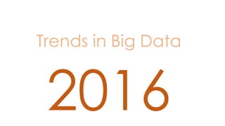 Trends in Big Data
 
