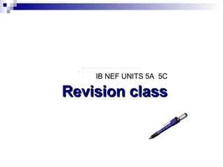 Revision class IB NEF UNITS 5A  5C 