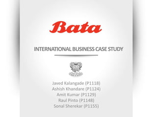 INTERNATIONAL BUSINESS CASE STUDY




      Javed Kalangade (P1118)
      Ashish Khandare (P1124)
        Amit Kumar (P1129)
         Raul Pinto (P1148)
       Sonal Sherekar (P1155)
 
