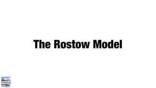 The Rostow Model
 