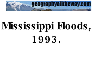 Mississippi Floods, 1993. 