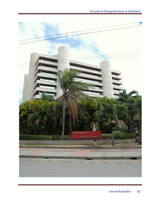 A Guide to Doing Business in Barbados
Invest Barbados 12
 