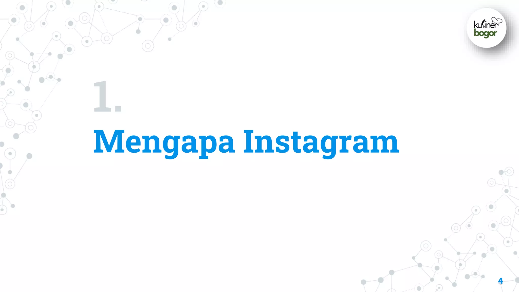1.
Mengapa Instagram
4
 