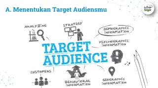 A. Menentukan Target Audiensmu
 