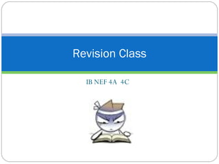 IB NEF 4A  4C Revision Class 