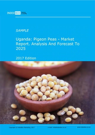 Copyright © IndexBox Marketing, 2017 e-mail: info@indexbox.co.uk www.indexbox.co.uk
SAMPLE
Uganda: Pigeon Peas - Market
Report. Analysis And Forecast To
2025
2017 Edition
 