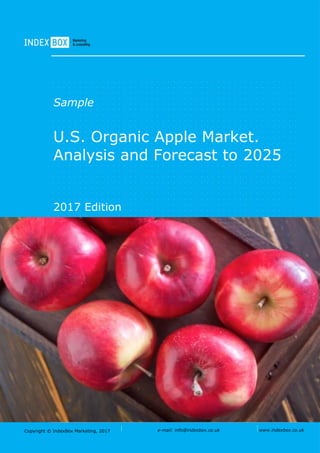 Copyright © IndexBox, 2017 e-mail: info@indexbox.co.uk www.indexbox.co.uk
Sample
U.S. Organic Apple Market.
Analysis and Forecast to 2025
2017 Edition
 