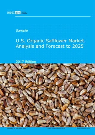 Copyright © IndexBox, 2017 e-mail: info@indexbox.co.uk www.indexbox.co.uk
Sample
U.S. Organic Safflower Market.
Analysis and Forecast to 2025
2017 Edition
 