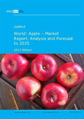 Copyright © IndexBox, 2017 e-mail: info@indexbox.co.uk www.indexbox.co.uk
SAMPLE
World: Apple – Market
Report. Analysis and Forecast
to 2025
2017 Edition
 