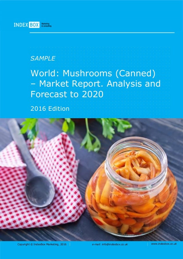 World Mushrooms (Canned) Market Report. Analysis And Forecast To 2020