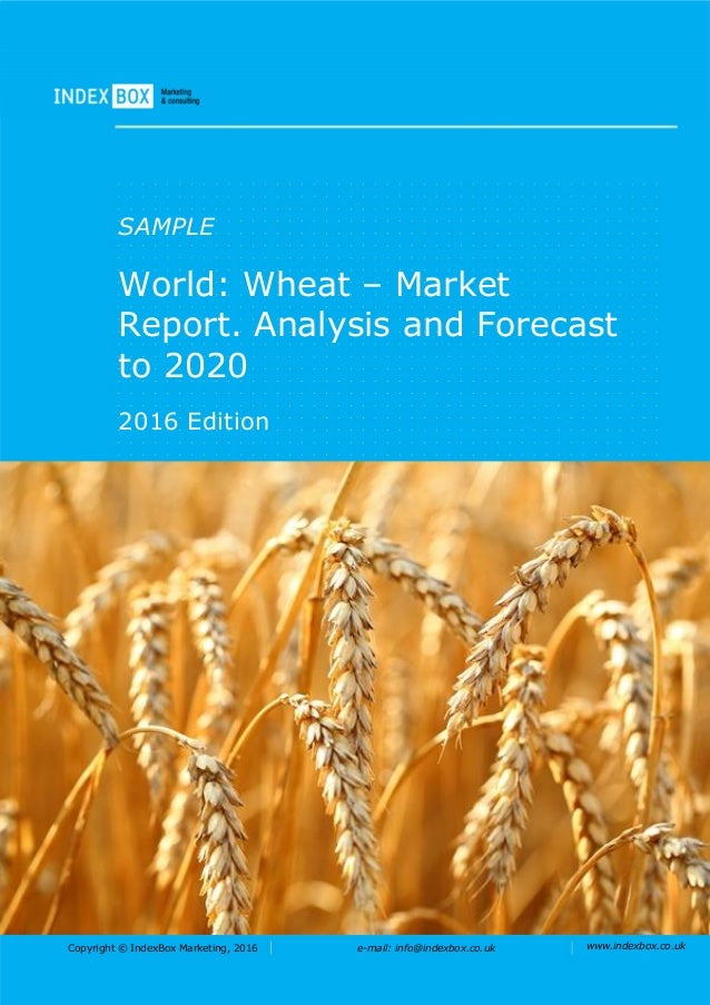 World Wheat Market Report. Analysis And Forecast To 2025 World Wheat Market Report. Analysis And Forecast To 2025