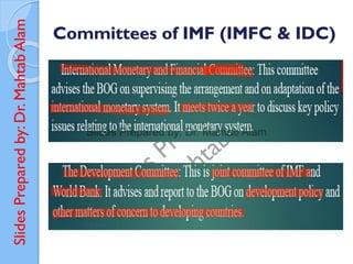 Slides
Prepared
by:
Dr.
Mahtab
Alam
Committees of IMF (IMFC & IDC)
 