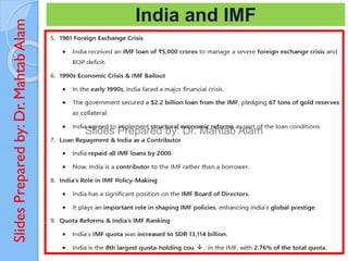 Slides
Prepared
by:
Dr.
Mahtab
Alam India and IMF
 