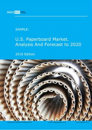 Copyright © IndexBox Marketing, 2016 e-mail: info@indexbox.co.uk www.indexbox.co.uk
SAMPLE:
U.S. Paperboard Market.
Analysis And Forecast to 2020
2016 Edition
 