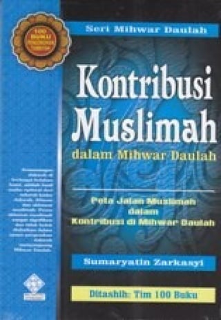 Intisari Buku Kontribusi Muslimah dalam Mihwar Daulah
Bersama Dakwah
 