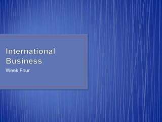 International Business Week Four 